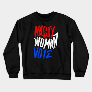 Nasty Women Vote Crewneck Sweatshirt